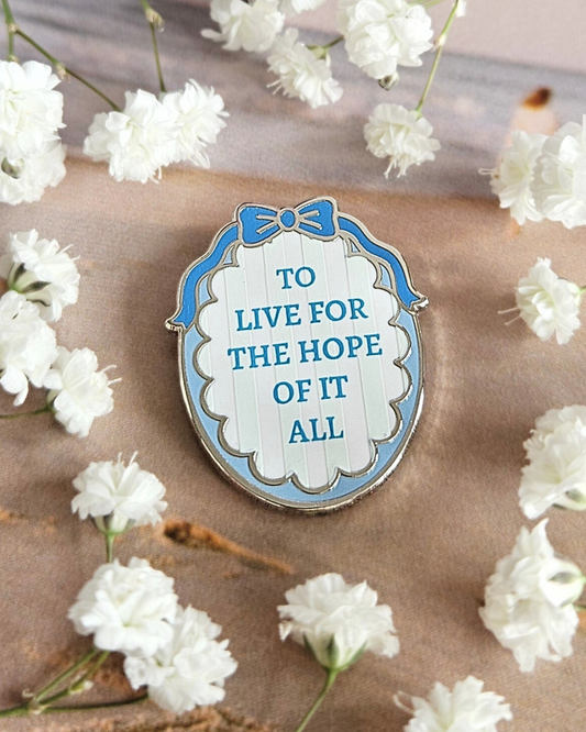 To Live For The Hope Of It All Enamel Pin